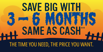 Save big with 3-6 Months Same as Cash**