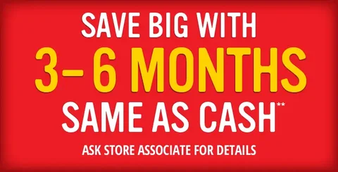 Save big with 3-6 months same as cash**