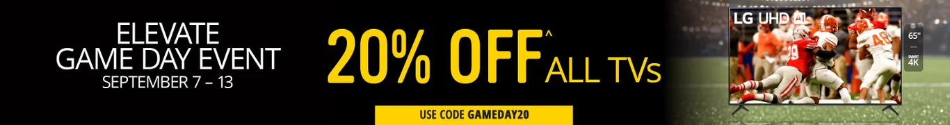 ELEVATE GAME DAY | 20% OFF ALL TVS^
